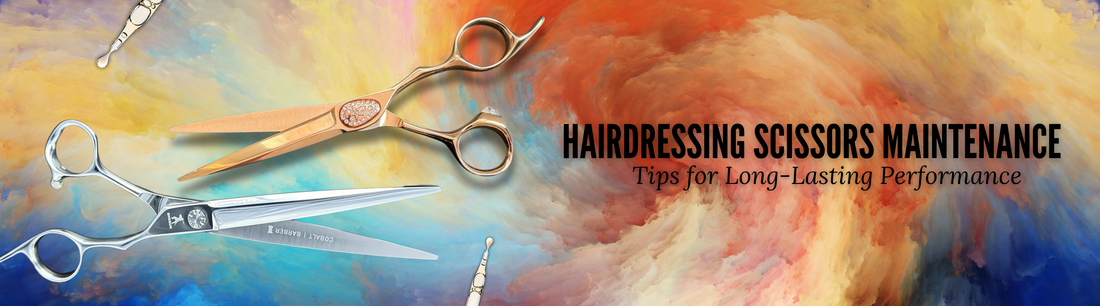 Hairdressing Scissors Maintenance: Tips for Long-Lasting Performance