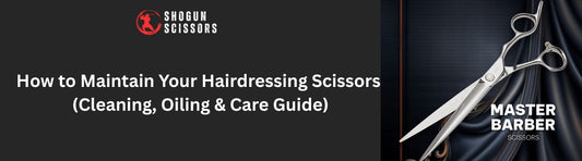 How to Maintain Your Hairdressing Scissors (Cleaning, Oiling & Care Guide)